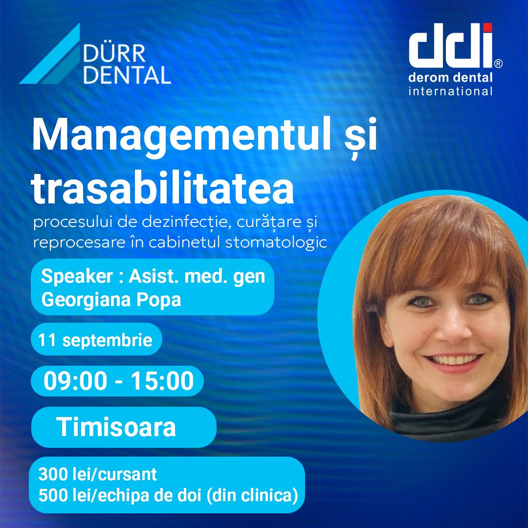 Managementul Și Trasabilitatea Procesului De Dezinfecție, Curățare Și Reprocesare În Cabinetul Stomatologic - Timisoara 11 Septembrie 2026 Durr Dental